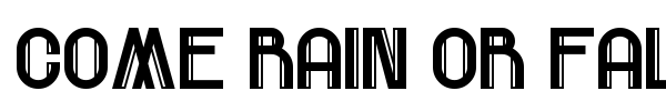 Come Rain Or Fall font preview